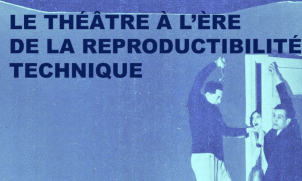 Le Théâtre à l'ère de la reproductibilité technique