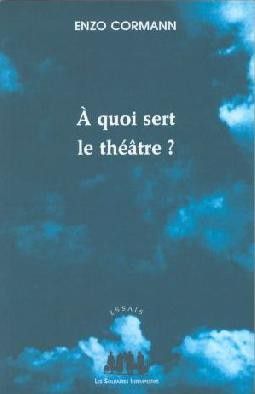 Couverture de A quoi sert le théâtre ?