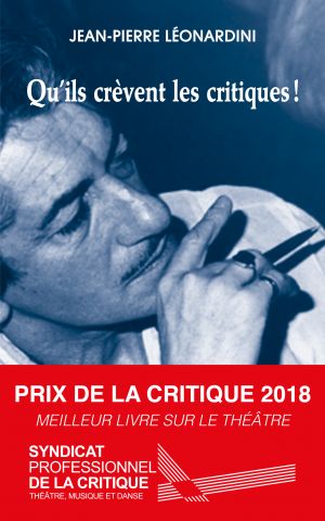 Couverture du livre "Qu'ils crèvent les critiques !" de Jean-Pierre Léonardini