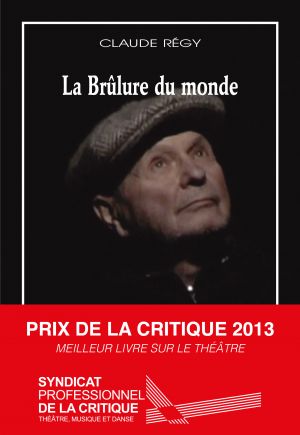 Couverture du livre-DVD "La Brûlure du monde" de Claude Régy