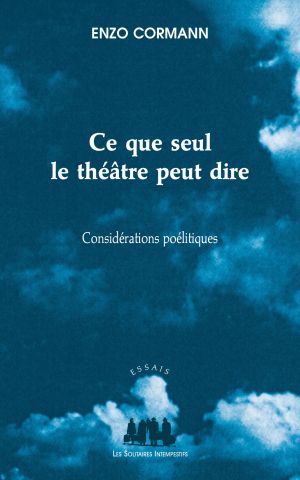 Couverture du livre "Ce que seul le théâtre peut dire"