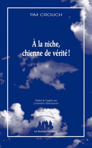 Couverture "A la niche, chienne de vérité !"