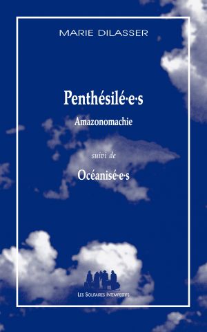 Couverture du livre "Penthésilé·e·s (Amazonomachie) (suivi de) Océanisé·e·s"