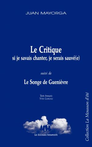 Couverture du livre "Le Critique (si je savais chanter, je serais sauvé(e)) (suivi de) Le Songe de Guenièvre"