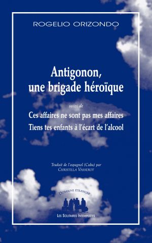Couverture du livre "Antigonon, une brigade héroïque" de Rogelio Orizondo