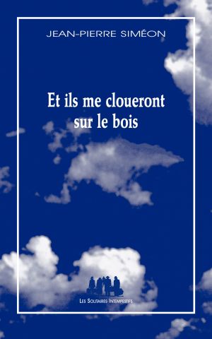 Couverture du livre "Et ils me cloueront sur le bois"