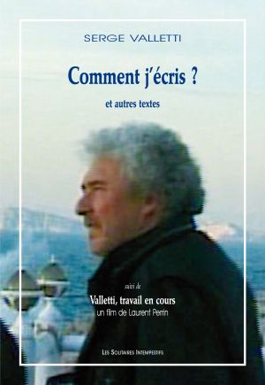 Couverture du livre "Comment j'écris ? et autres textes (suivi de) Valletti, travail en cours, un film de Laurent Perrin"