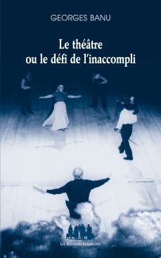 Couverture du livre "Le théâtre ou le défi de l’inaccompli"