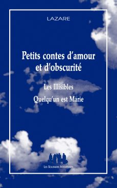 Couverture du livre "Petits contes d’amour et d’obscurité (Les Illisibles et Quelqu’un est Marie)"