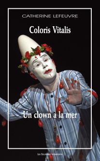 Couverture du livre "Coloris Vitalis (suivi de) Un clown à la mer"