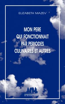 Couverture du livre "Mon père qui fonctionnait par périodes culinaires et autres"