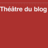 THéâtre du blog